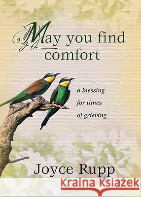 May You Find Comfort: A Blessing for Times of Grieving Joyce Rupp 9781594712449 Ave Maria Press