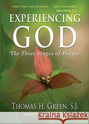 Experiencing God: The Three Stages of Prayer Thomas H. Green 9781594712456