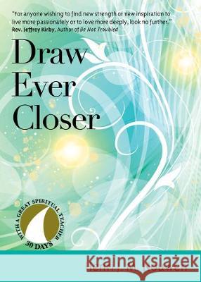 Draw Ever Closer Henri J. M. Nouwen Robert M. Hamma 9781594719639 Ave Maria Press