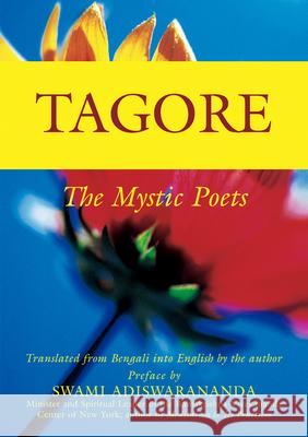 Tagore: The Mystic Poets Rabindranath Tagore Swami Adiswarananda 9781594730085