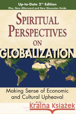 Spiritual Perspectives on Globalization: Making Sense of Economic and Cultural Upheaval Rifkin, Ira 9781594730450