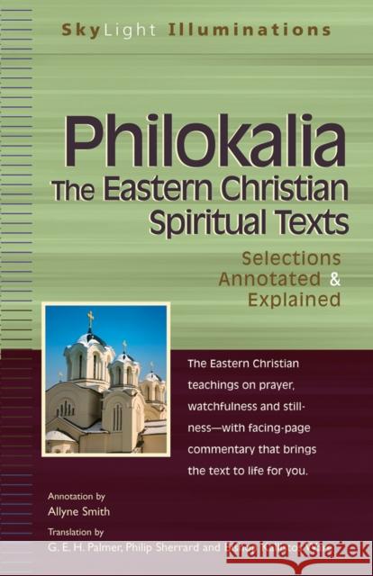 Philokalia: The Eastern Christian Spiritual Texts Selections Annotated & Explained Allyne Smith 9781594731037 Skylight Paths Publishing