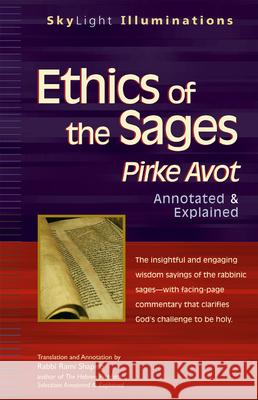 Ethics of the Sages: Pirke Avot--Annotated & Explained Shapiro, Rami M. 9781594732072