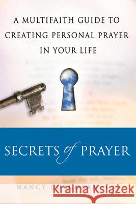 Secrets of Prayer: A Multifaith Guide Tp Creating Personal Prayer in Your Life Corcoran, Nancy 9781594732157 Skylight Paths Publishing