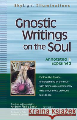 Gnostic Writings on the Soul: Annotated & Explained Andrew Phillip Smith Stephan A. Hoeller 9781594732201 Skylight Paths Publishing