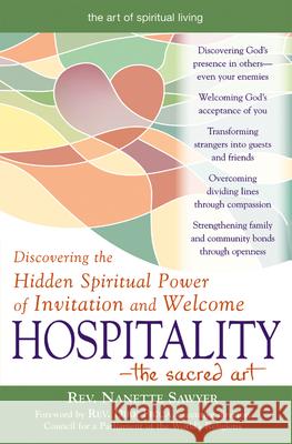 Hospitality--The Sacred Art: Discovering the Hidden Spiritual Power of Invitation and Welcome Nanette Sawyer 9781594732287 Skylight Paths Publishing