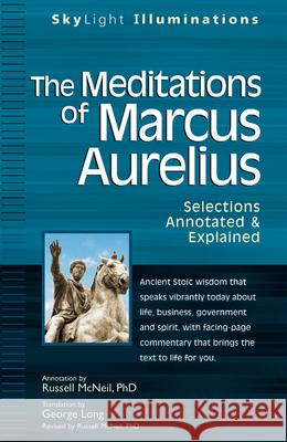 The Meditations of Marcus Aurelius: Selections Annotated & Explained Russell McNeil Marcus 9781594732362 Skylight Paths Publishing