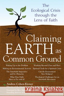 Claiming Earth as Common Ground: The Ecological Crises Through the Lens of Faith Andrea Cohen-Kiener 9781594732614 Skylight Paths Publishing