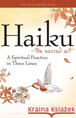 Haiku--The Sacred Art: A Spiritual Practice in Three Lines Margaret D. McGee 9781594732690 Skylight Paths Publishing