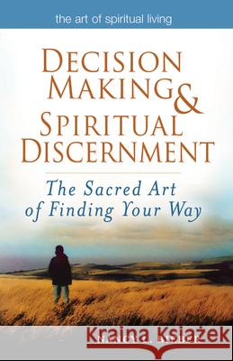 Decision Making & Spiritual Discernment: The Sacred Art of Finding Your Way Bieber, Nancy L. 9781594732898 Skylight Paths Publishing