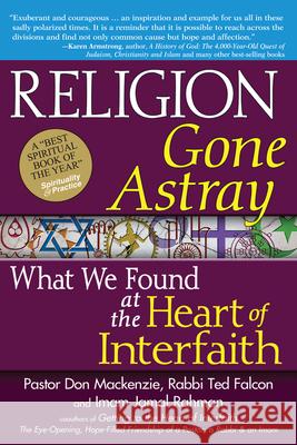 Religion Gone Astray: What We Found at the Heart of Interfaith MacKenzie, Don 9781594733178 Skylight Paths Publishing