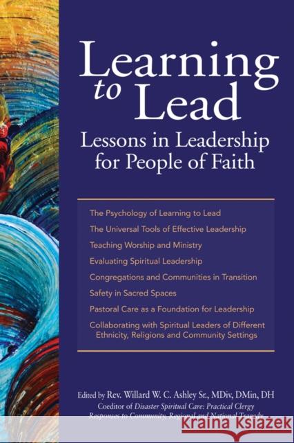 Learning to Lead: Lessons in Leadership for People of Faith Rev Willard Ashley 9781594734328 Skylight Paths Publishing