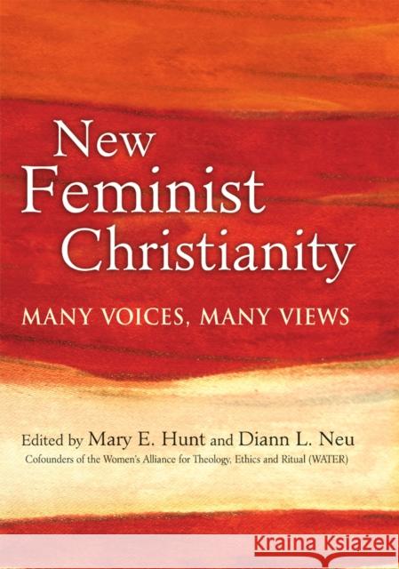 New Feminist Christianity: Many Voices, Many Views Mary E. Hunt Diann L. Neu 9781594734359 Skylight Paths Publishing