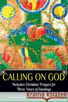 Calling on God: Inclusive Christian Prayers for Three Years of Sundays Peter Bankson Deborah Sokolove 9781594735684 Skylight Paths Publishing