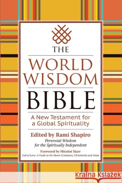 The World Wisdom Bible: A New Testament for a Global Spirituality Shapiro 9781594736360
