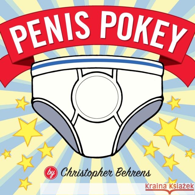 Penis Pokey Christopher Behrens 9781594741487 Quirk Books