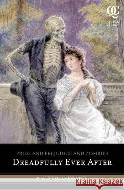 Pride and Prejudice and Zombies: Dreadfully Ever After Steve Hockensmith 9781594745027