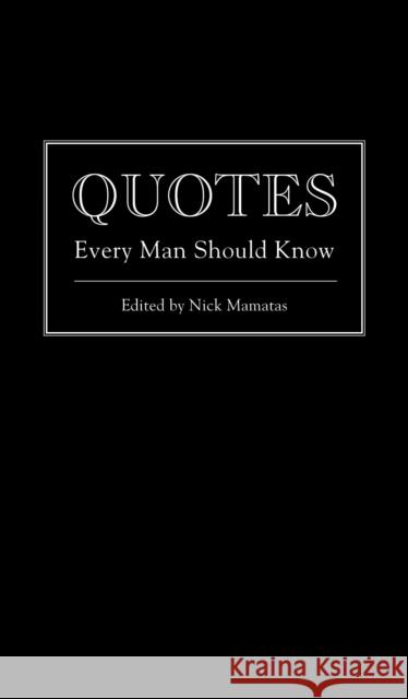 Quotes Every Man Should Know Nick Mamatas 9781594746369 0
