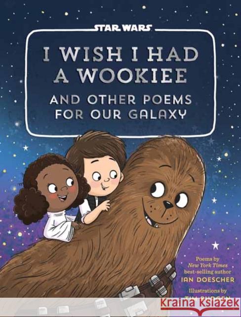 I Wish I Had a Wookiee: And Other Poems for Our Galaxy Ian Doescher 9781594749629 Quirk Books