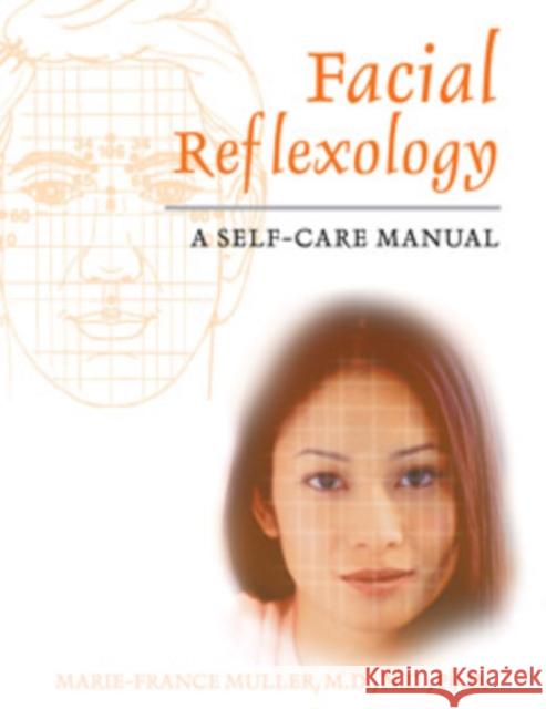 Facial Reflexology: A Self-Care Manual Marie-France Muller 9781594770135 Healing Arts Press