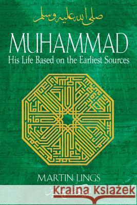 Muhammad: His Life Based on the Earliest Sources Martin Lings 9781594771538 Inner Traditions International