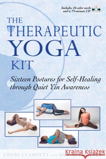 Therapeutic Yoga Kit: Sixteen Postures for Self-Healing Through Quiet Yin Awareness Biff Mithoefer 9781594772511 Inner Traditions Bear and Company