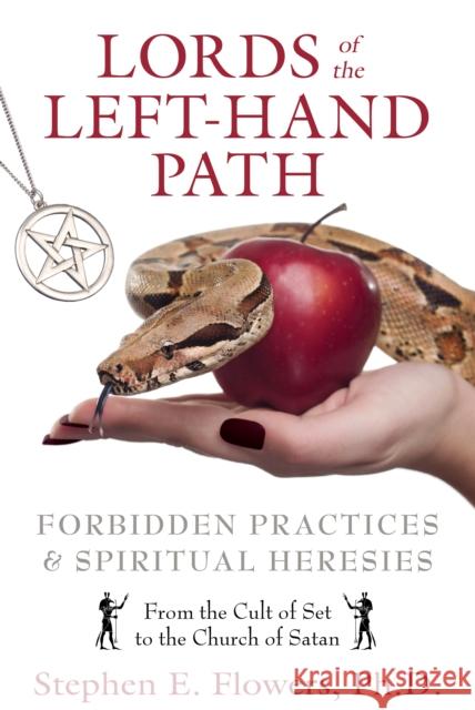 Lords of the Left-Hand Path: Forbidden Practices & Spiritual Heresies Flowers, Stephen E. 9781594774676 0