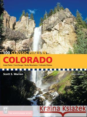 100 Classic Hikes in Colorado: 3rd Edition Warren, Scott 9781594850240
