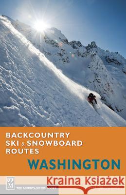Backcountry Ski & Snowboard Routes Washington Volken, Martin 9781594856563 Mountaineers Books
