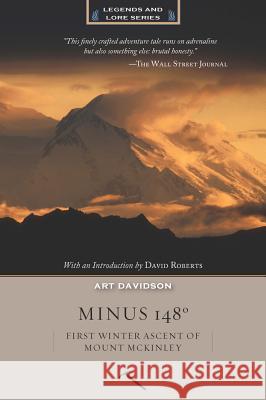 Minus 148 Degrees: First Winter Ascent of Mount McKinley, Anniversary Edition Davidson, Art 9781594857553