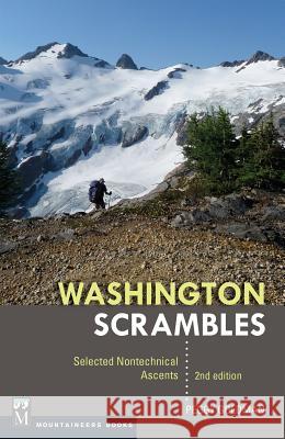 Washington Scrambles: Best Nontechnical Ascents Peggy Goldman 9781594858406 Mountaineers Books