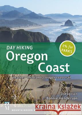 Day Hiking Oregon Coast, 2nd Ed.: Beaches, Headlands, Oregon Trail Henderson, Bonnie 9781594859090 Mountaineers Books