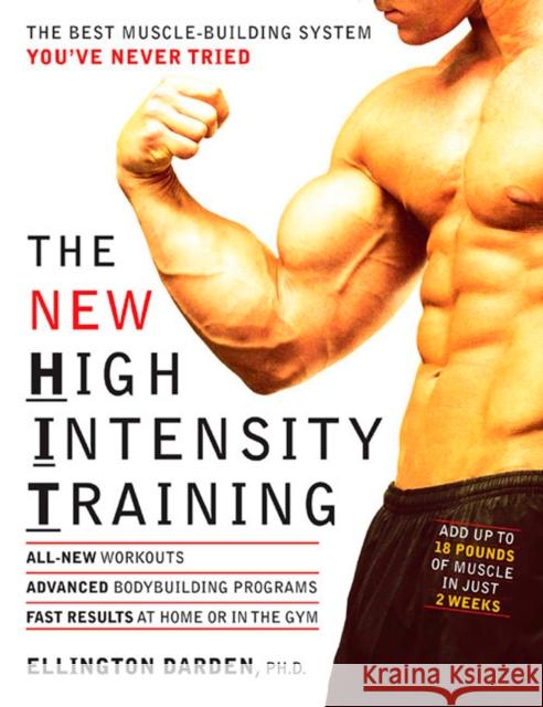 The New High Intensity Training: The Best Muscle-Building System You've Never Tried Darden, Ellington 9781594860003