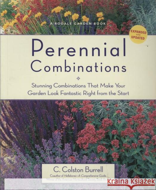 Perennial Combinations: Stunning Combinations That Make Your Garden Look Fantastic Right from the Start C. Colston Burrell 9781594868535 