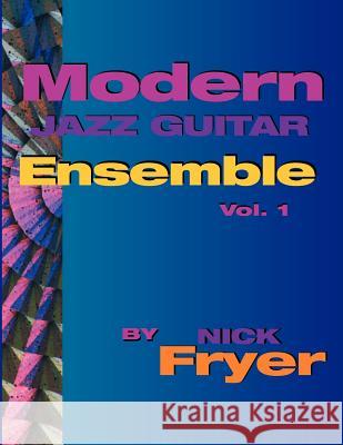 Modern Jazz Guitar Ensemble Vol. 1 Nick Fryer 9781594897405 Muse Eek Publishing Company