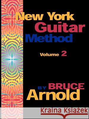 New York Guitar Method Volume 2 Arnold, Bruce E. 9781594899027 Muse Eek Publishing Company