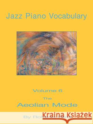 Jazz Piano Vocabulary Volume 6: The Aeolian Mode Piket, Roberta 9781594899607 Muse Eek Publishing Company