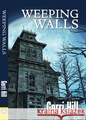 Weeping Walls Gerri Hill 9781594933868 Bella Books