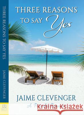 Three Reasons to Say Yes: A Paradise Romance Jaime Clevenger 9781594936159 Bella Books