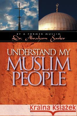 Understand My Muslim People Abraham Sarker 9781594980022 Barclay Press