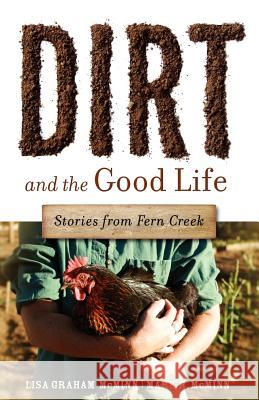 Dirt and the Good Life Lisa Graham McMinn Mark R. McMinn 9781594980268 Barclay Press