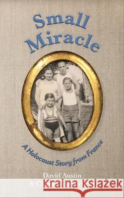 Small Miracle: A Holocaust Story from France David Austin Charles Louis Middleberg 9781594980688 Barclay Press