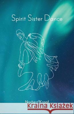 Spirit Sister Dance Norbert Krapf 9781594980909 Fernwood Press