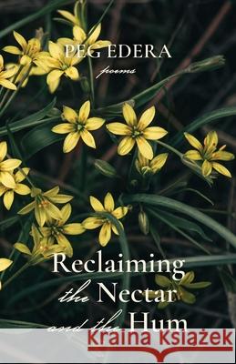 Reclaiming the Nectar and the Hum Peg Edera 9781594981661 Fernwood Press