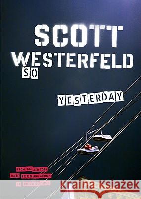 So Yesterday Scott Westerfeld 9781595140326