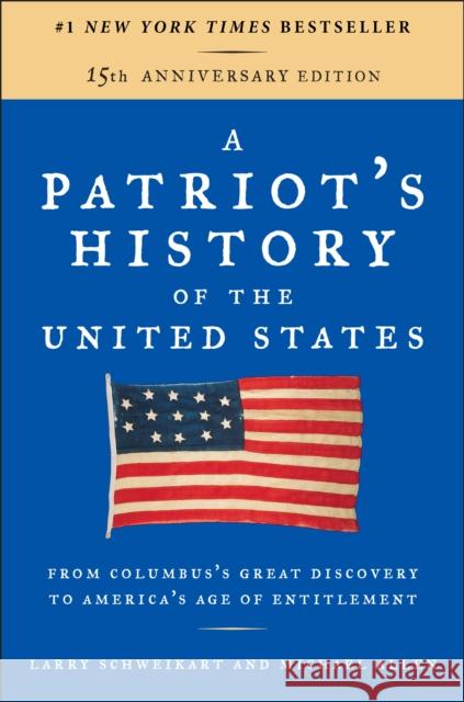 A Patriot's History of the United States: From Columbus's Great Discovery to America's Age of Entitlement, Revised Edition Larry Schweikart Michael Patrick Allen 9781595231154 Sentinel