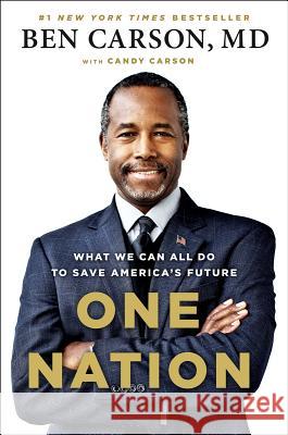 One Nation: What We Can All Do to Save America's Future Ben Carson Candy Carson 9781595231222 Sentinel