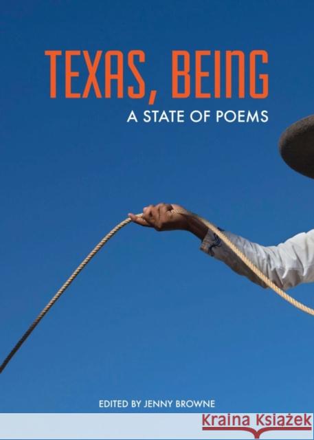 Texas, Being: A State of Poems  9781595342928 Trinity University Press,U.S.