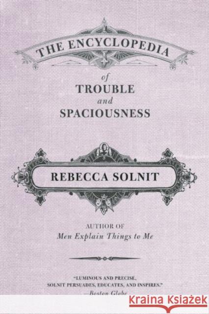 The Encyclopedia of Trouble and Spaciousness Rebecca Solnit 9781595347534 Trinity University Press