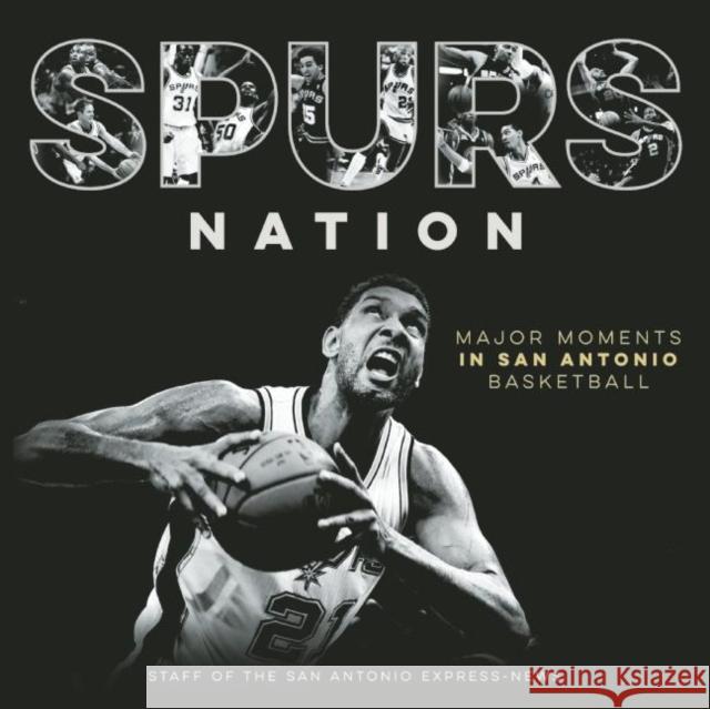 Spurs Nation: Major Moments in San Antonio Basketball Staff of the San Antonio Express-News    Terry Scott Bertling Jamie Stockwell 9781595347954 Trinity University Press